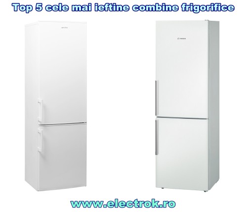 top 5 cele mai ieftine combine frigorifice